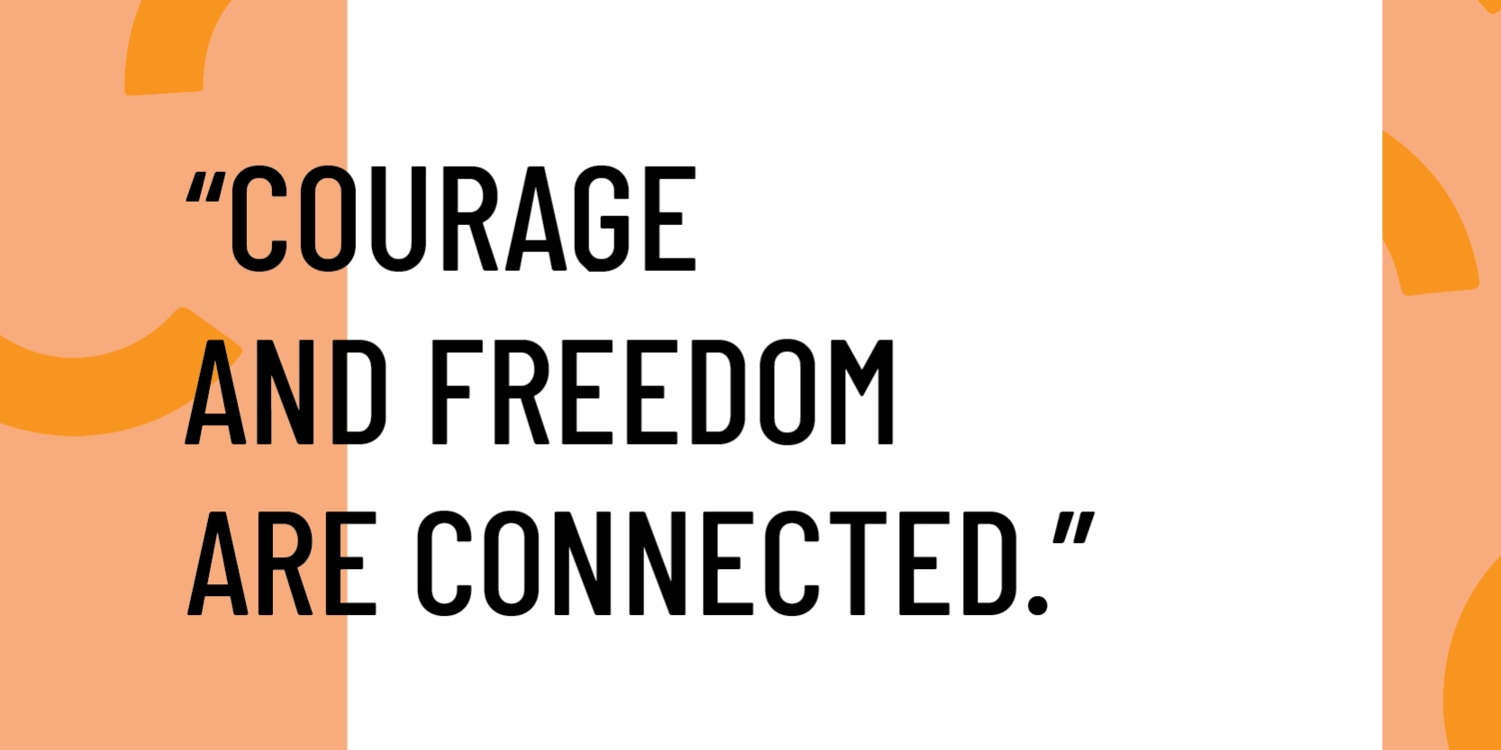 courage and freedom are conencted