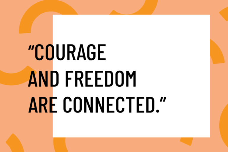 courage and freedom are conencted