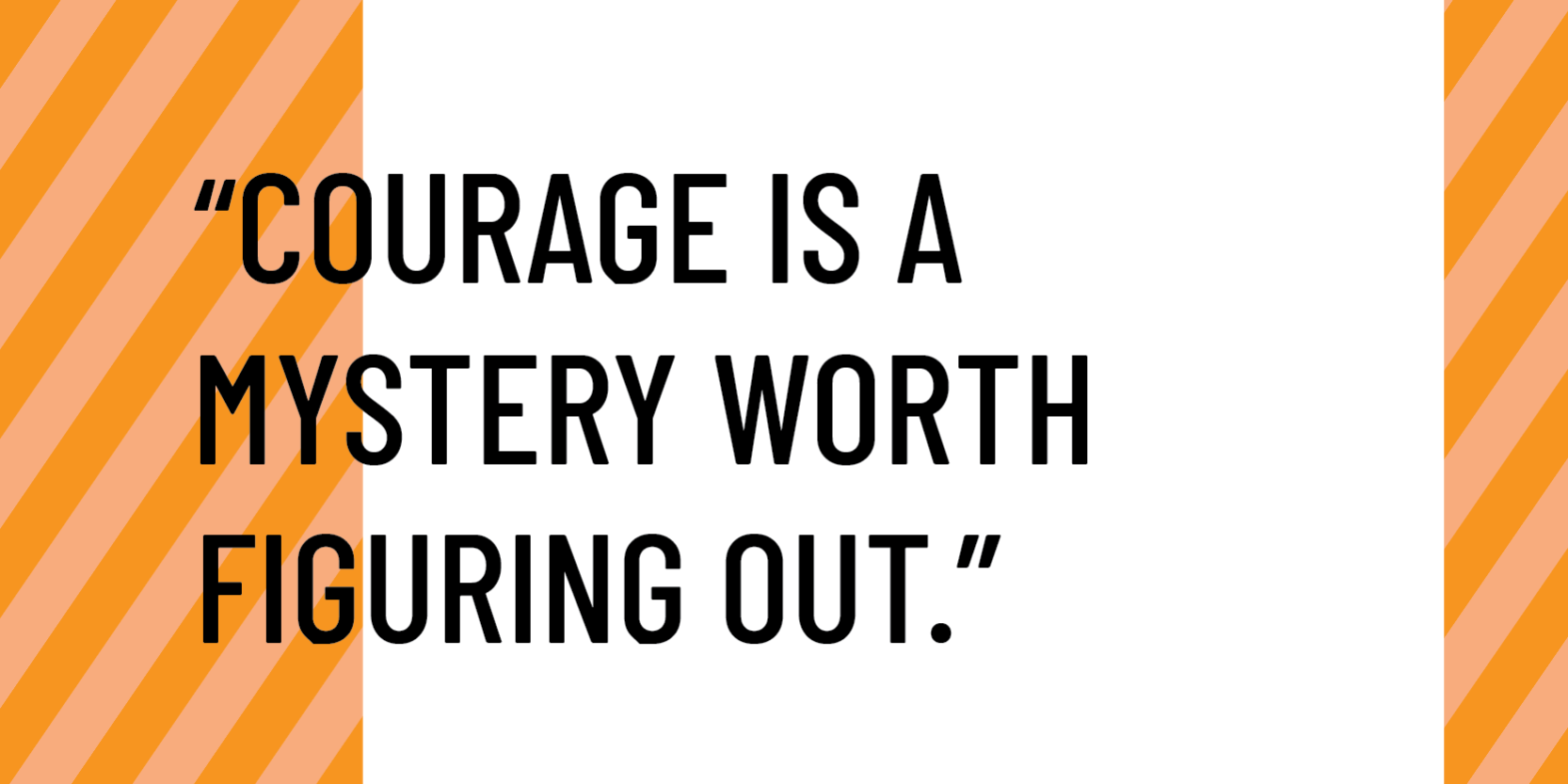 journey to courage courage is a mystery worth figuring out