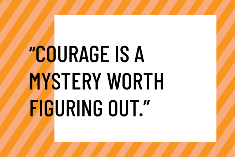 journey to courage courage is a mystery worth figuring out