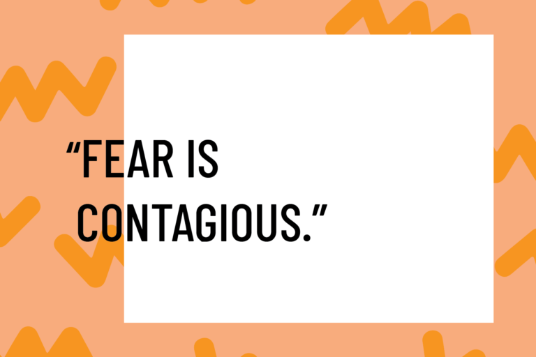 the courage to cut it off, fear is contagious