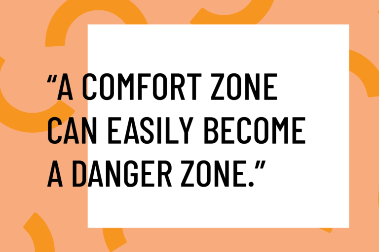 comfort zones can become danger zones