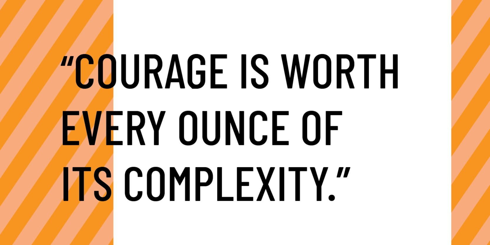 Courage is worth its complexity