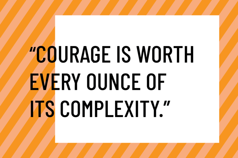 Courage is worth its complexity