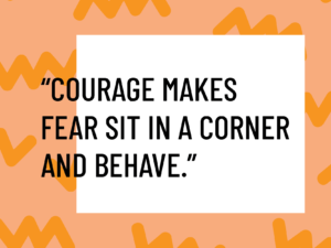 courage does not equal fearlessness