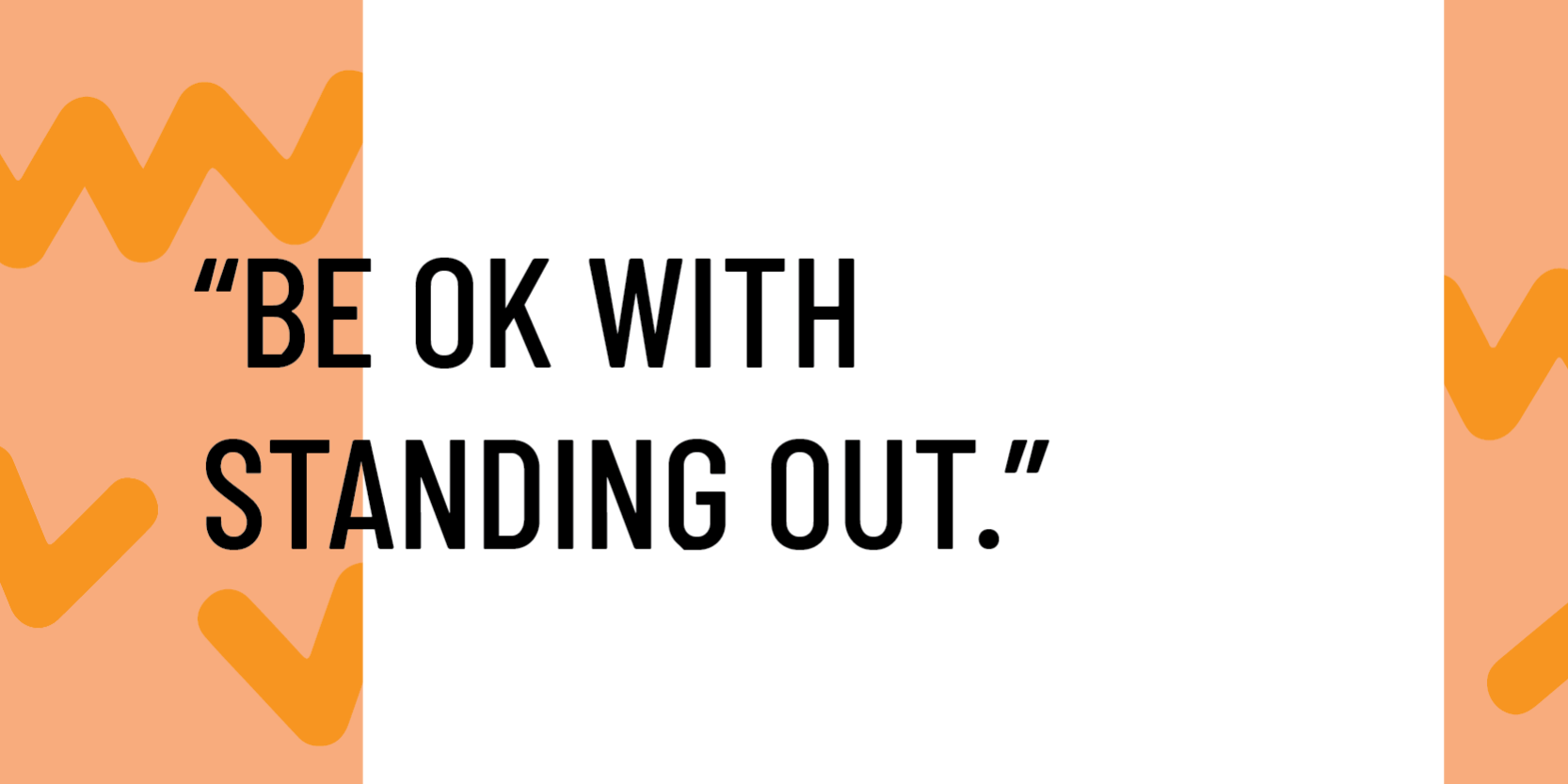 be ok with standing out