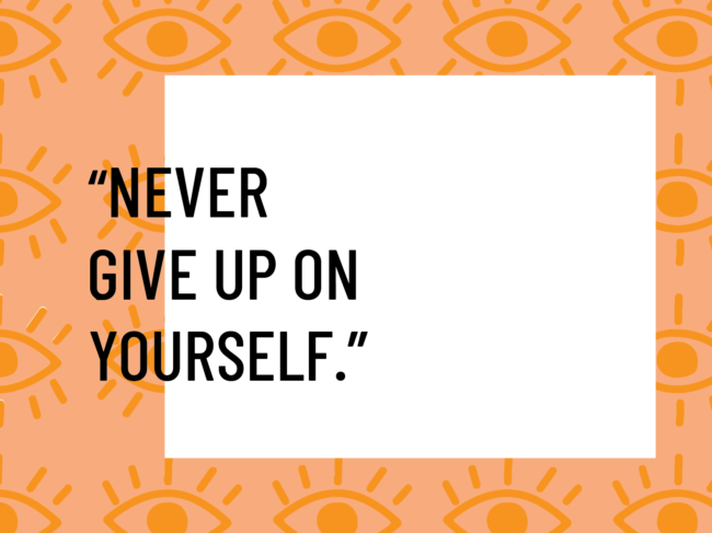 never give up on yourself