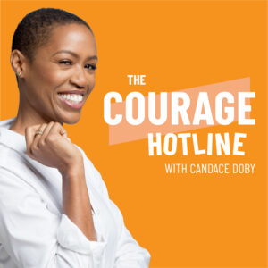 The Courage Hotline with Candace Doby